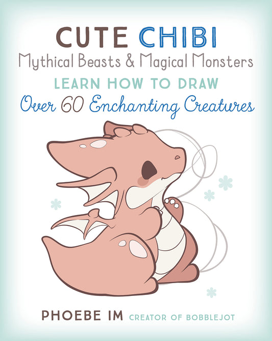 Cute Chibi Mythical Beasts & Magical Monsters Learn How to Draw by Phoebe Im