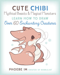 Cute Chibi Mythical Beasts & Magical Monsters Learn How to Draw by Phoebe Im