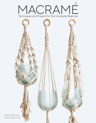 Macramé – Techniques and Projects for the Complete Beginner by Tansy Wilson & Sian Hamilton