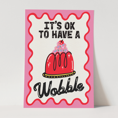 Sanders de Roeper It's OK To Have A Wobble A3 Print